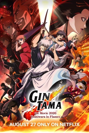 Gintama The Movie 2026: Yoshiwara Trong Biển Lửa