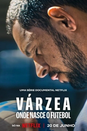 Várzea: Cái Nôi Của Bóng Đá (Várzea: Onde Nasce o Futebol)